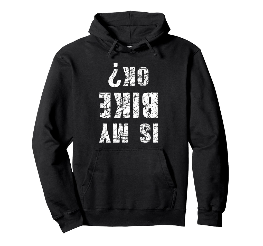 Is My Bike Ok Funny Cycling And Hoodie - Aesthetic Graphic Men Women - T-Shirt, Sweatshirt, Hoodie