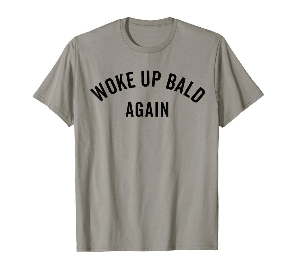 Woke Up Bold Again Bald Guy Bald Hair T-Shirt - Unique Graphic Men Women - T-Shirt, Sweatshirt, Hoodie
