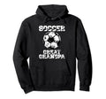 Soccer Great Grandpa Funny Soccer Hoodie - Streetwear Style Men Women - T-Shirt, Sweatshirt, Hoodie