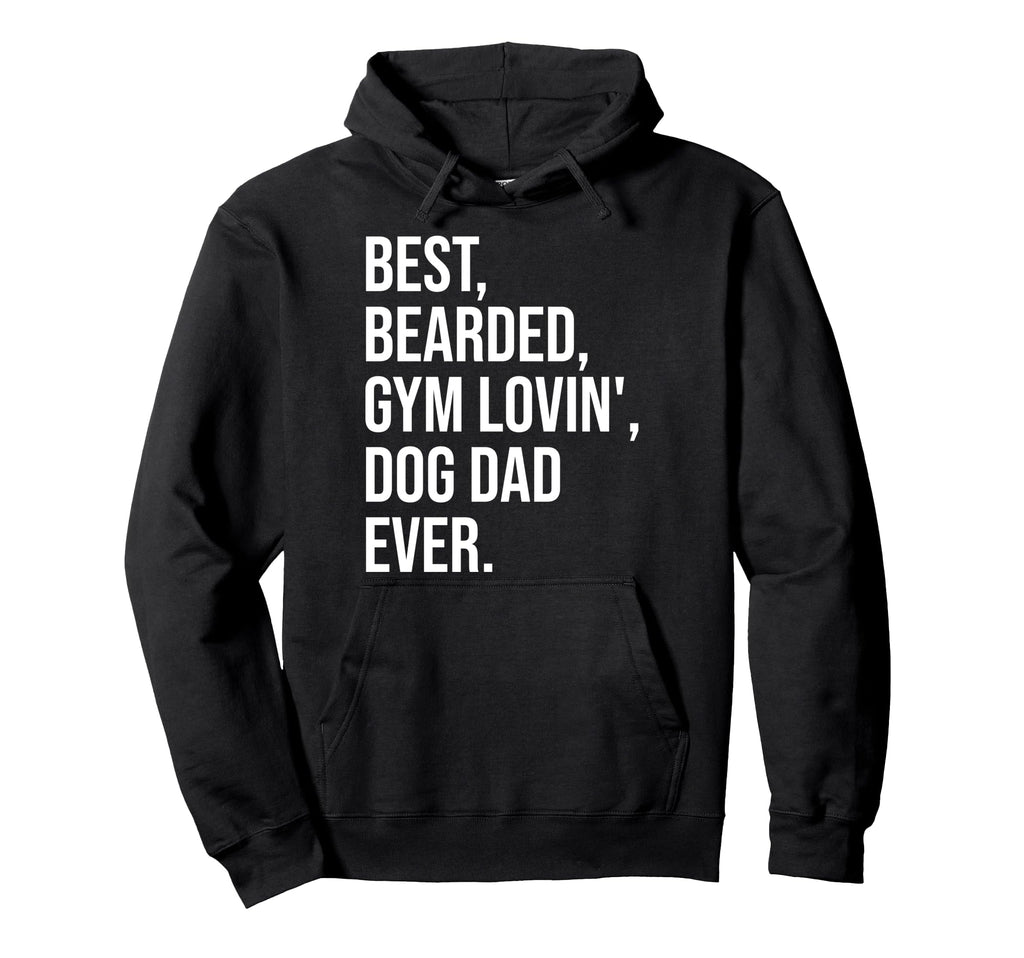 Funny Bearded Dad Gym Lover Dog Owner Hoodie - Custom Art Print Men Women - T-Shirt, Sweatshirt, Hoodie