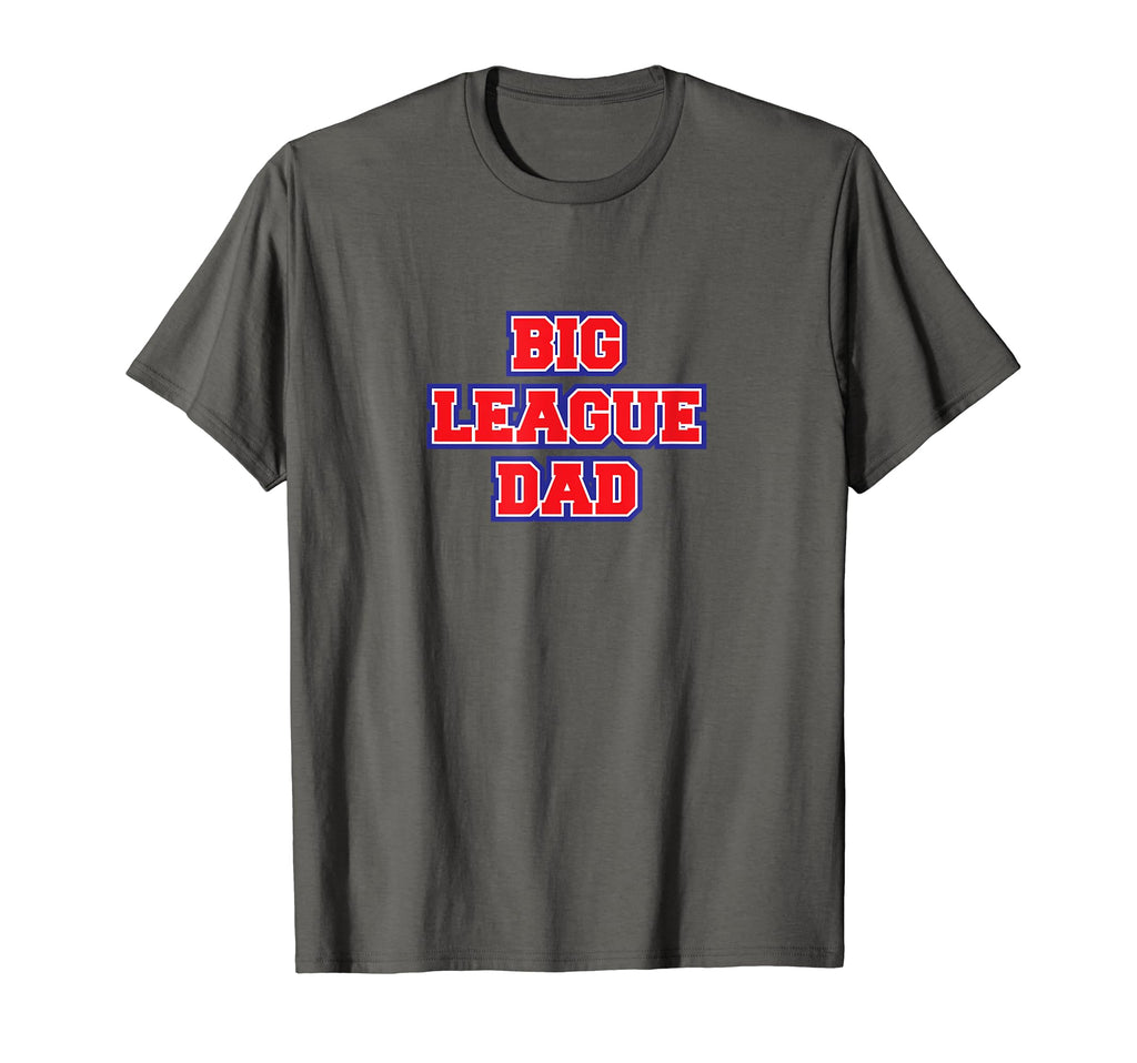 Mens Big League Dad Baseball Fathers Day T-Shirt - Graphic Print Unisex - T-Shirt, Sweatshirt, Hoodie