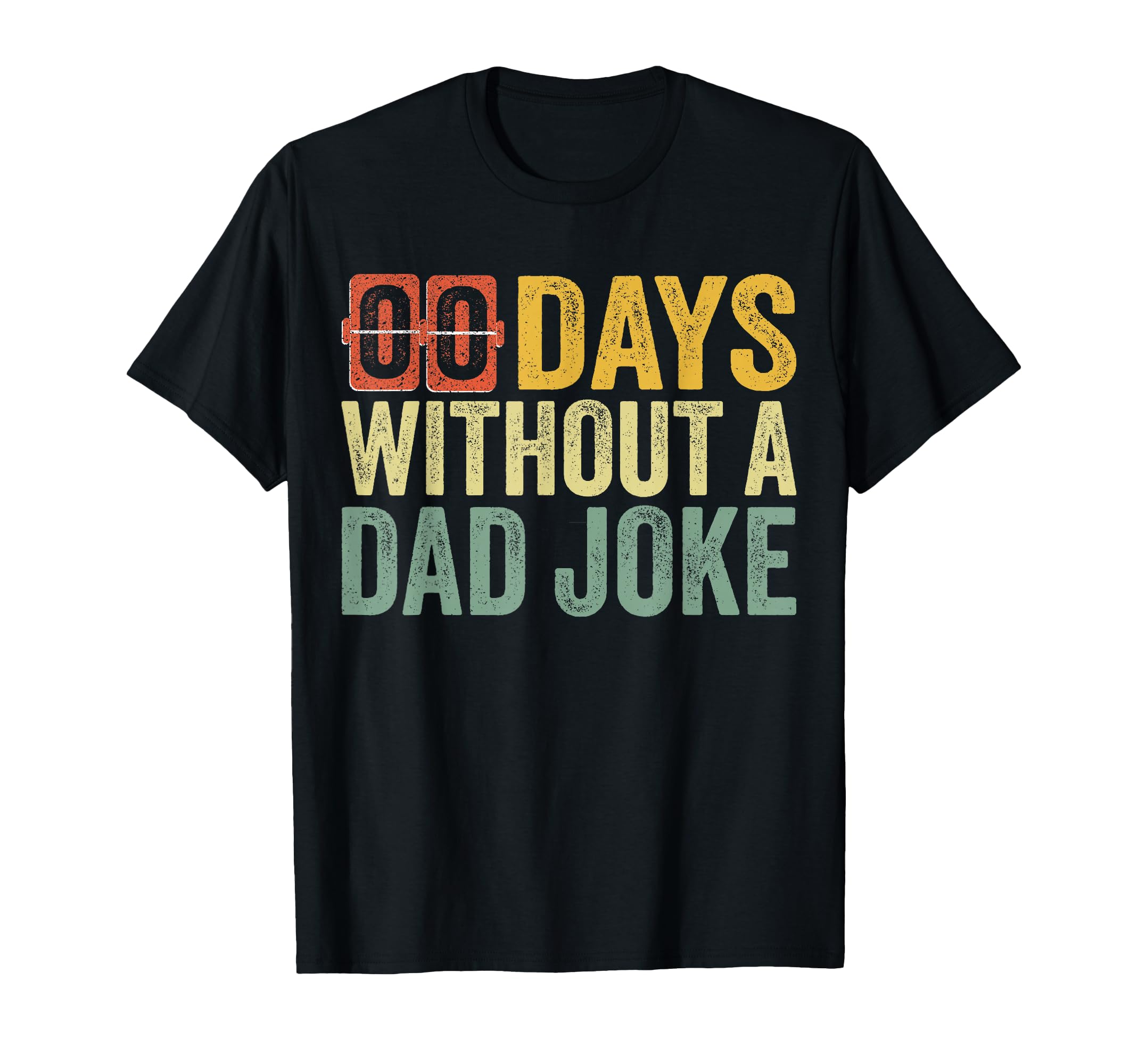 00 Zero Days Without Dad Joke Fathers T-Shirt - Streetwear Style Men Women - T-Shirt, Sweatshirt, Hoodie