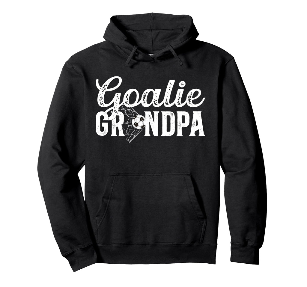 Soccer Goalie Grandpa Soccer Keeper Hoodie - Unique Graphic Men Women - T-Shirt, Sweatshirt, Hoodie