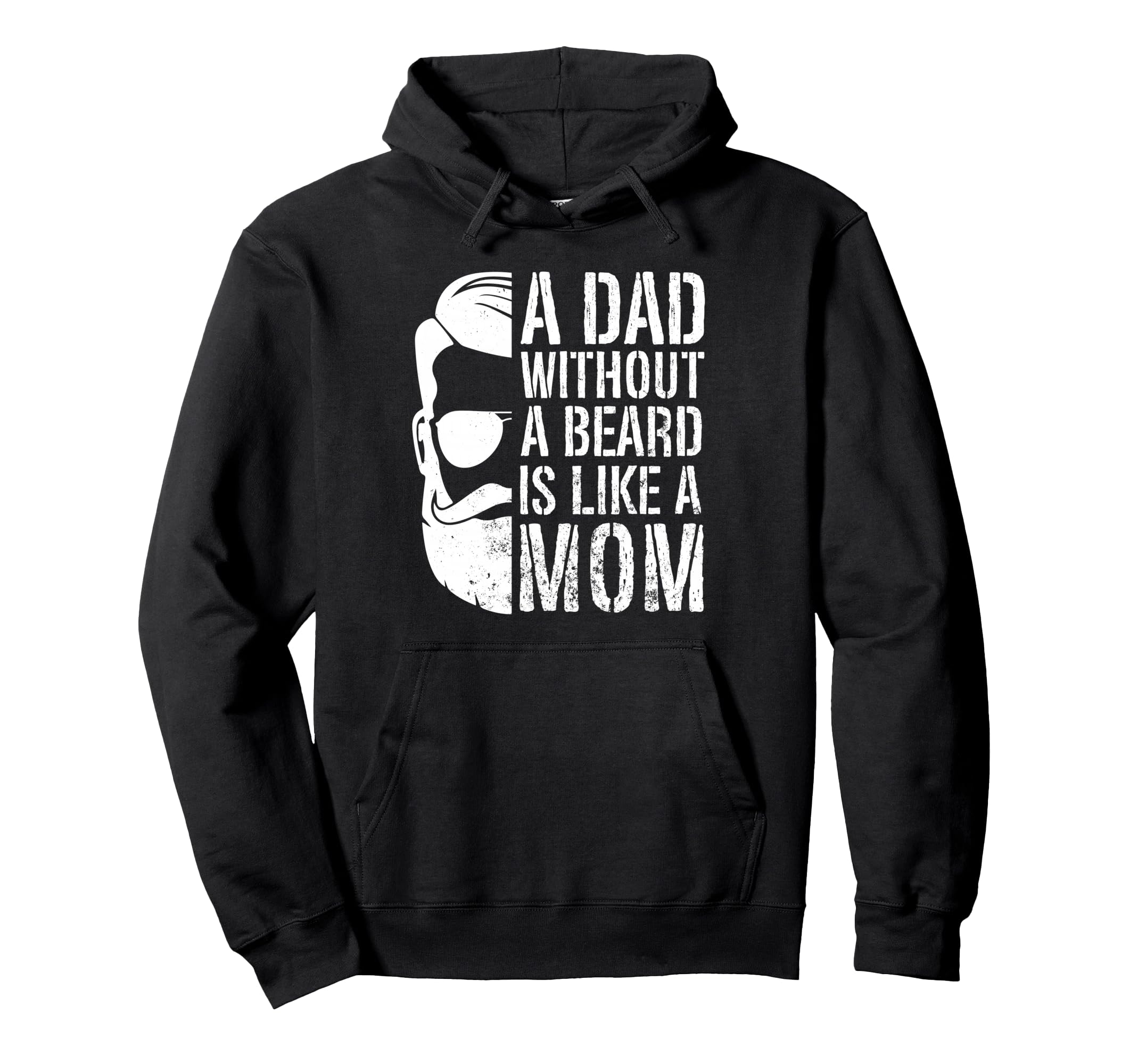 Dad Without Beard Is Like Mom Bearded Dad Hoodie - Streetwear Style Unisex - T-Shirt, Sweatshirt, Hoodie