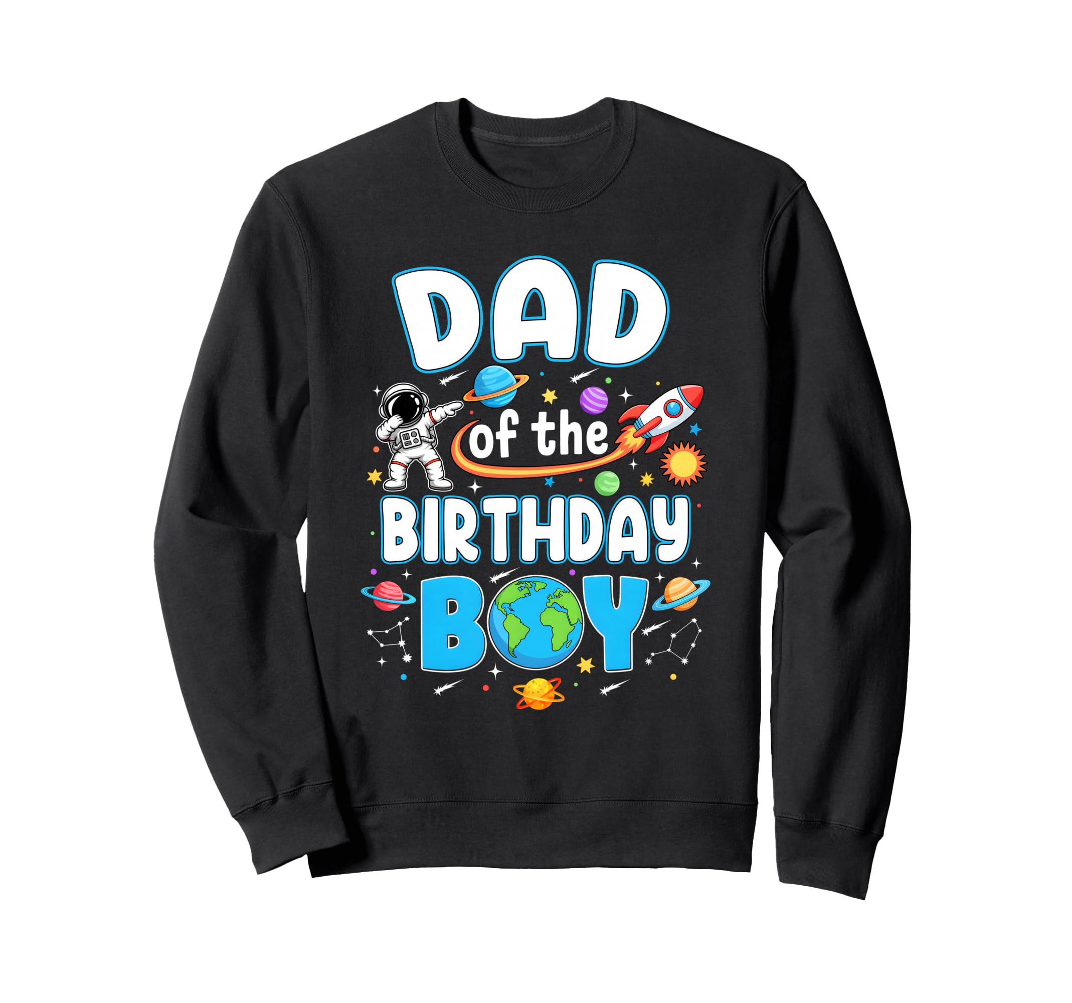 Dad Birthday Astronaut Family Sweatshirt - Custom Art Print Men Women - T-Shirt, Sweatshirt, Hoodie