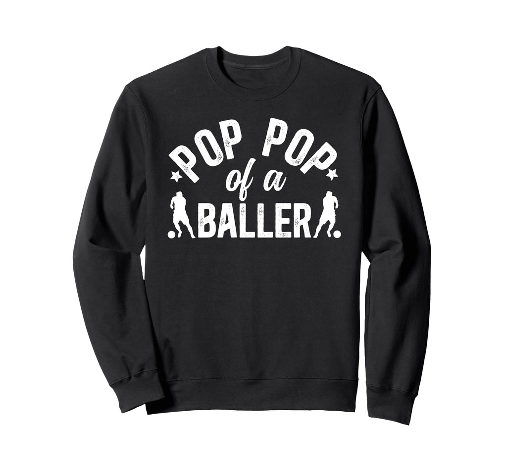 Pop Pop Baller Soccer Pop Pop Soccer Sweatshirt - Graphic Print for Adults - T-Shirt, Sweatshirt, Hoodie