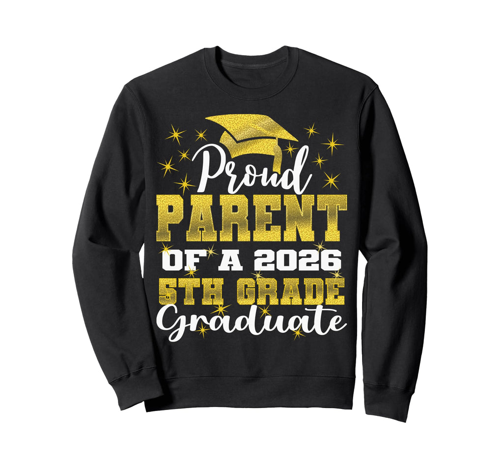Proud Parent 5Th Grade Graduate Sweatshirt - Minimalist Print Men Women - T-Shirt, Sweatshirt, Hoodie