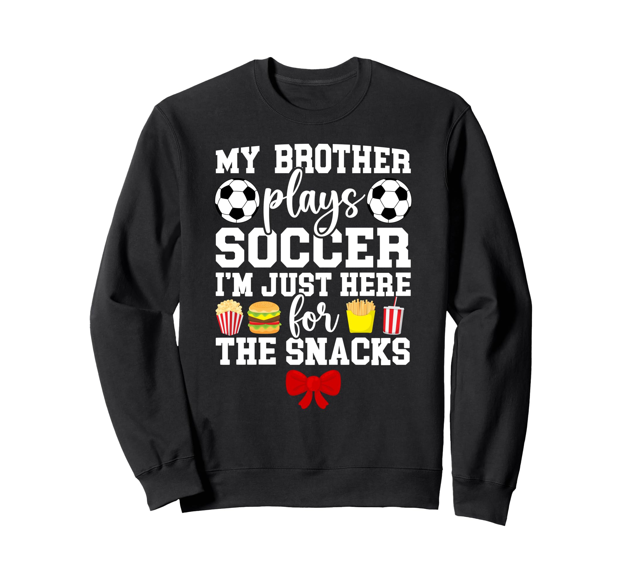 My Brother Plays Soccer Sister Soccer Sweatshirt - Streetwear Style Unisex - T-Shirt, Sweatshirt, Hoodie
