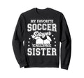 My Favorite Soccer Player Calls Me Sweatshirt - Novelty Apparel Men Women - T-Shirt, Sweatshirt, Hoodie