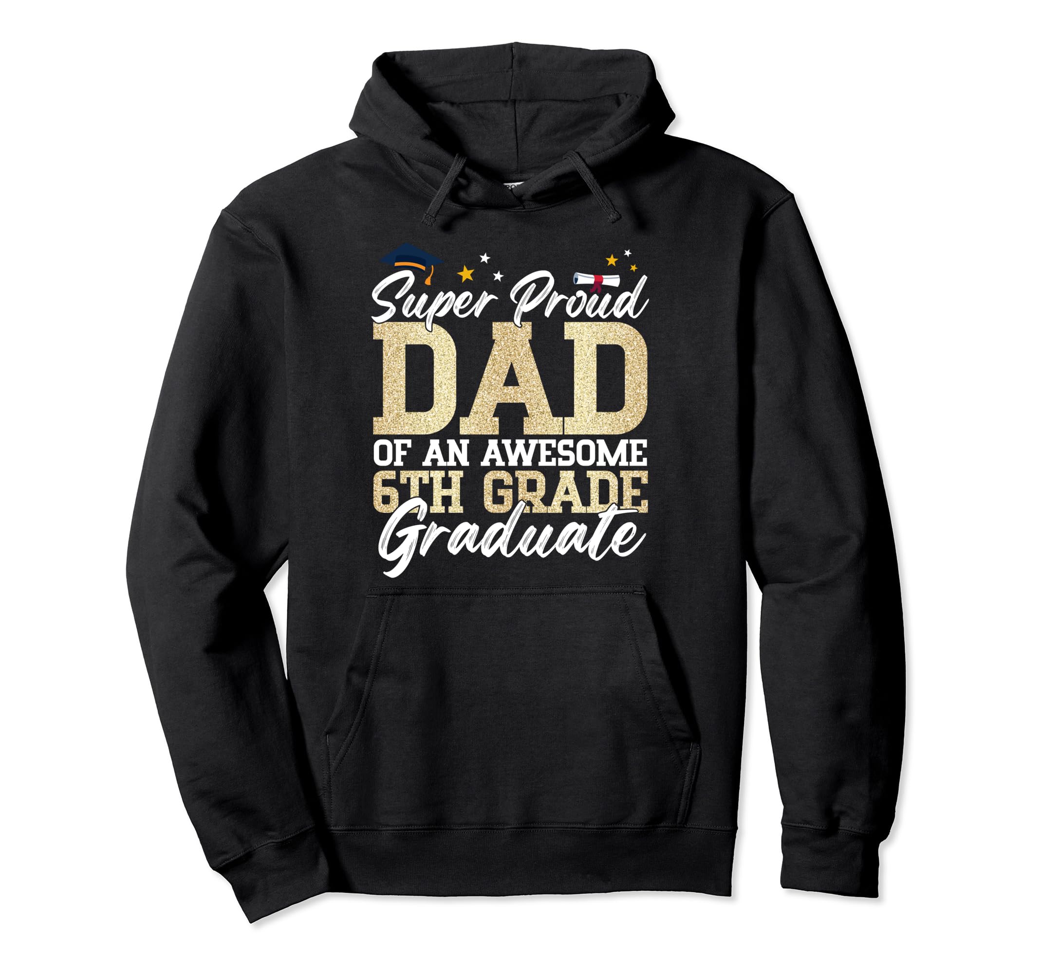 Super Proud Dad Awesome 6Th Grade Hoodie - Custom Art Print Unisex - T-Shirt, Sweatshirt, Hoodie