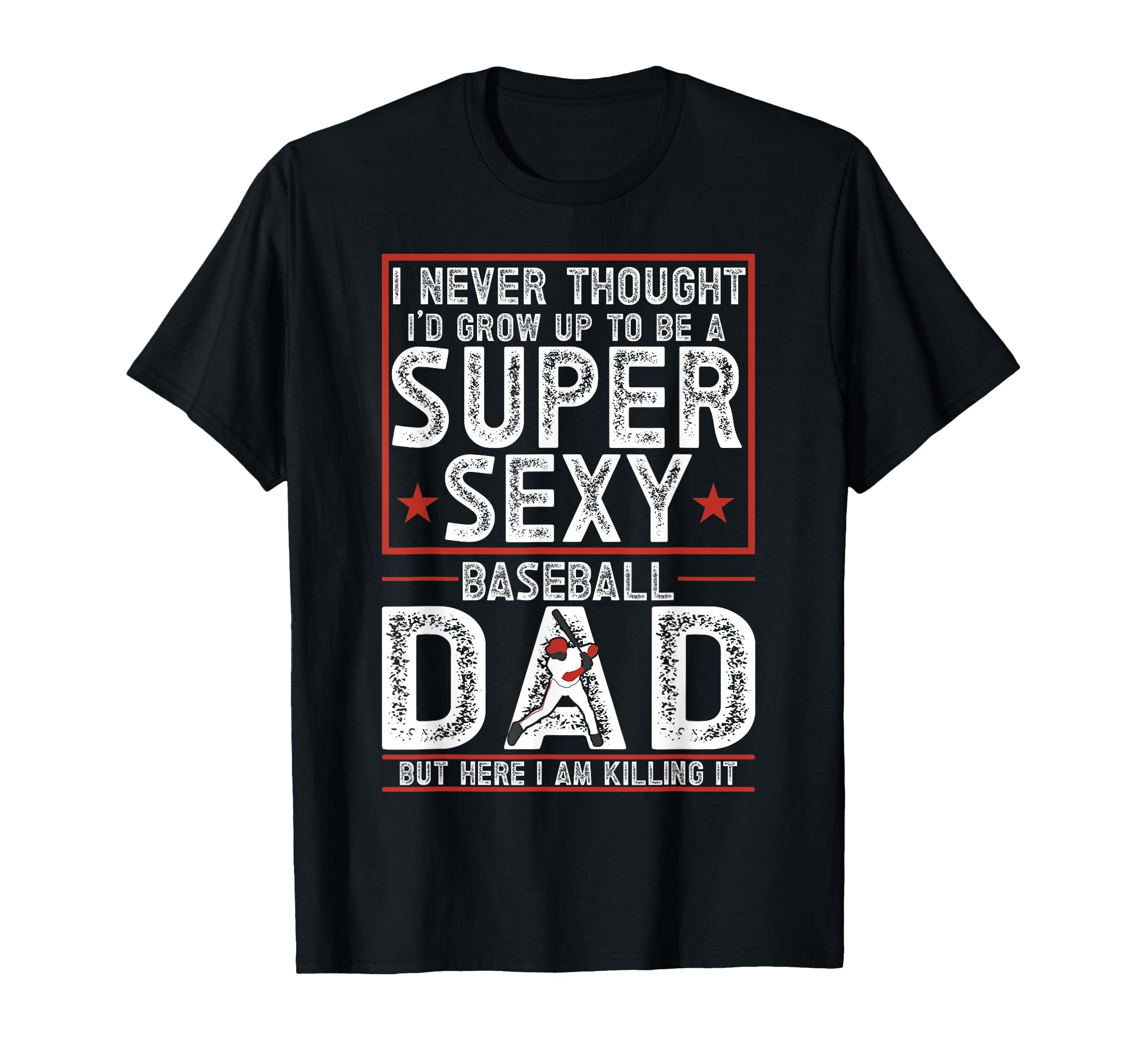 Baseball Dad T-Shirt - Unique Graphic Men Women - T-Shirt, Sweatshirt, Hoodie