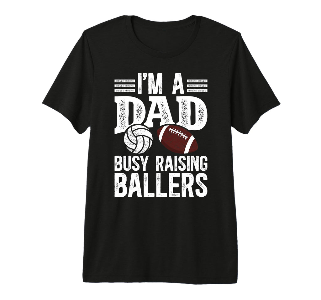 Mens Im Dad Busy Raising Ballers T-Shirt - Fun Novelty Design for Adults - T-Shirt, Sweatshirt, Hoodie