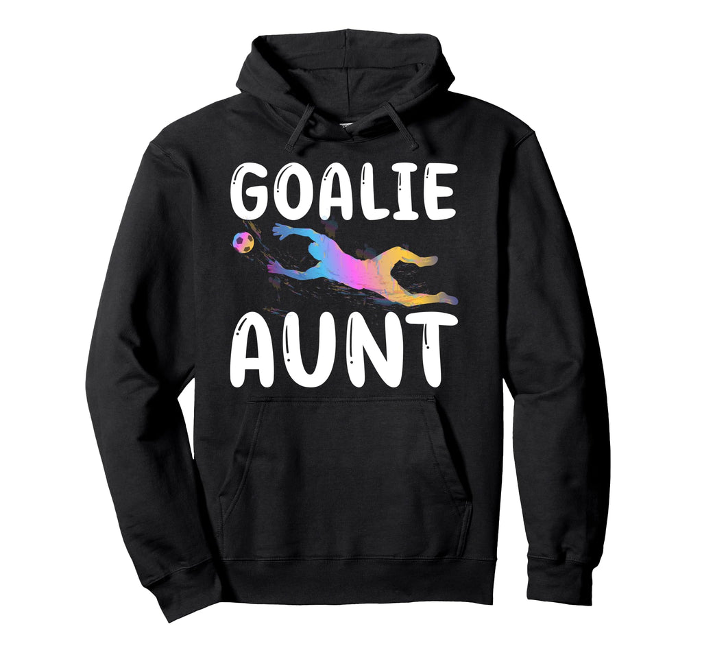 Soccer Goalie Aunt Soccer Keeper Hoodie - Aesthetic Graphic for Adults - T-Shirt, Sweatshirt, Hoodie