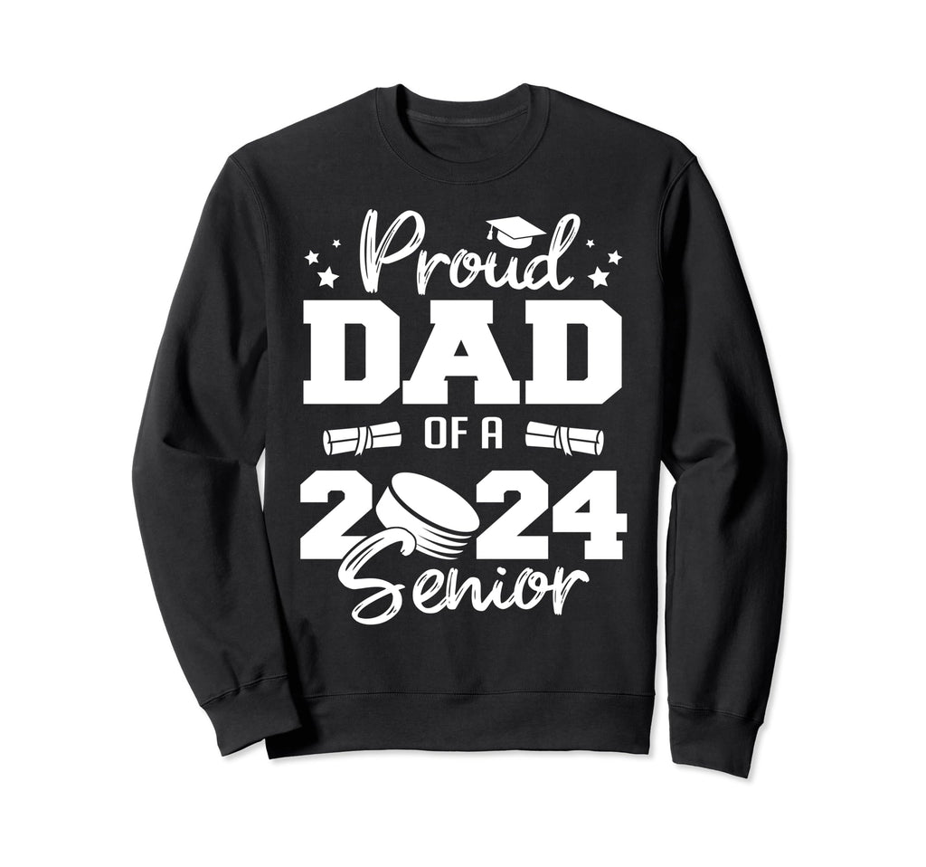 Proud Dad 2024 Senior Funny Hockey Sweatshirt - Streetwear Style Men Women - T-Shirt, Sweatshirt, Hoodie