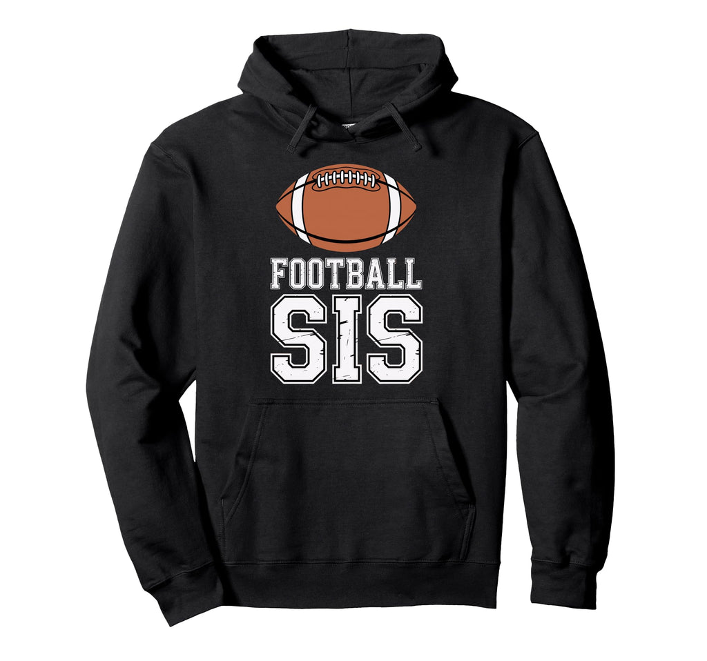 Football Sis Sister Fan Game Day Hoodie - Custom Art Print for Adults - T-Shirt, Sweatshirt, Hoodie