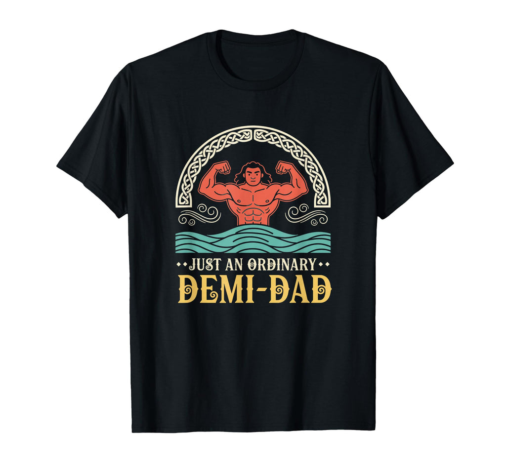 Just Ordinary Demi Dad Funny Dad Fathersday T-Shirt - Graphic Print Unisex - T-Shirt, Sweatshirt, Hoodie
