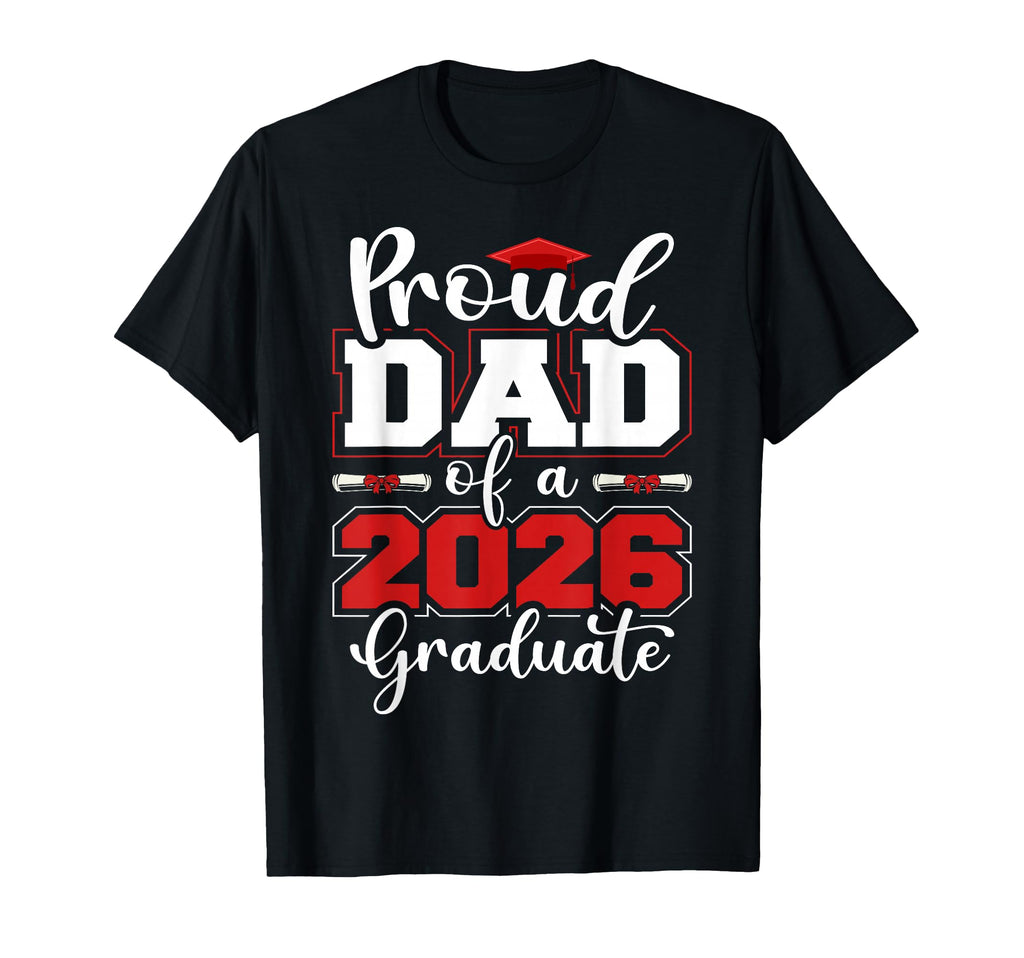 Mens Proud Dad 2026 Graduate Senior T-Shirt - Casual Everyday Wear Unisex - T-Shirt, Sweatshirt, Hoodie