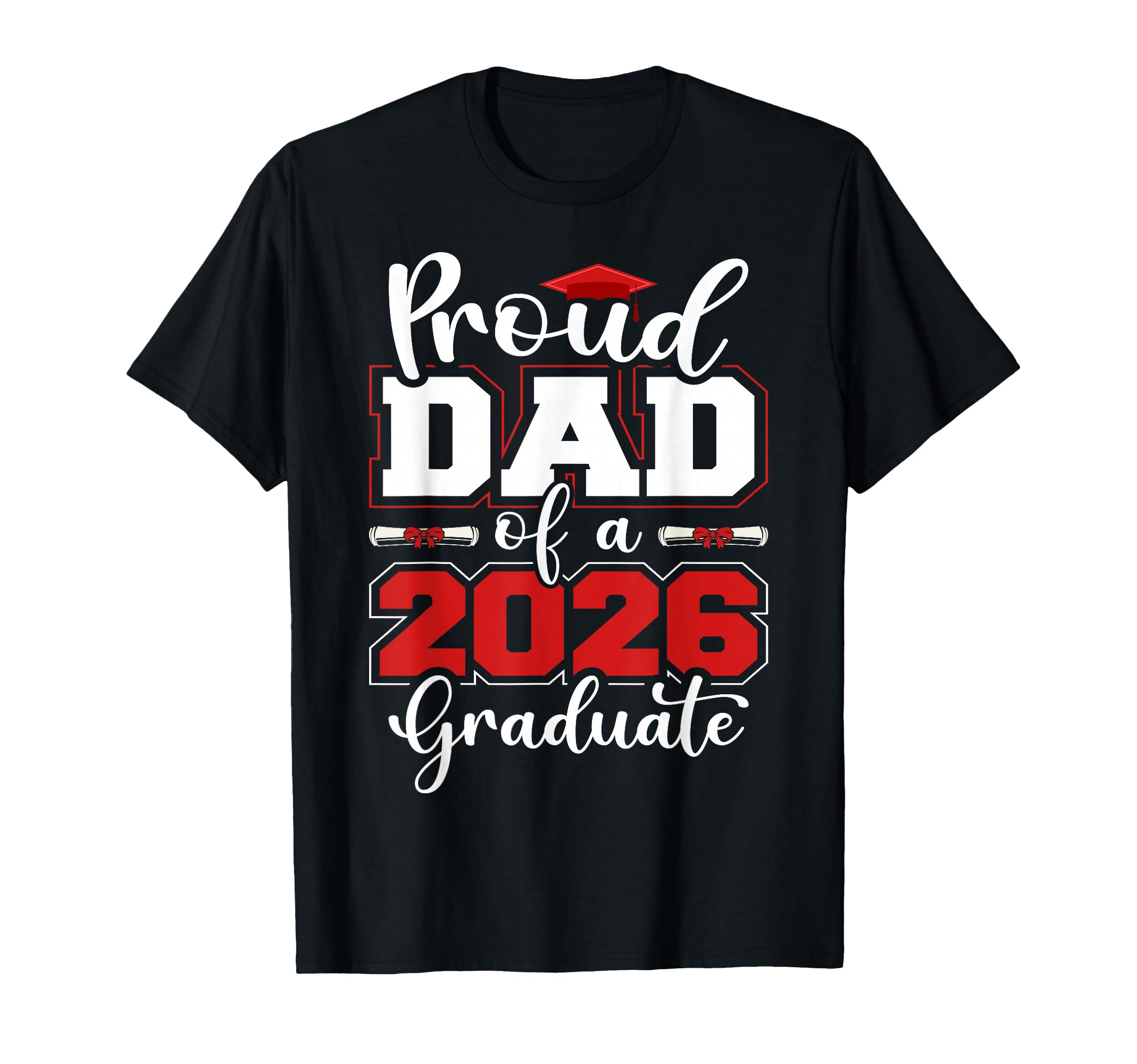 Mens Proud Dad 2026 Graduate Senior T-Shirt - Casual Everyday Wear Unisex - T-Shirt, Sweatshirt, Hoodie