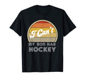 Hockey Mom Gifts I Cant My Son Has T-Shirt - Minimalist Print Unisex - T-Shirt, Sweatshirt, Hoodie