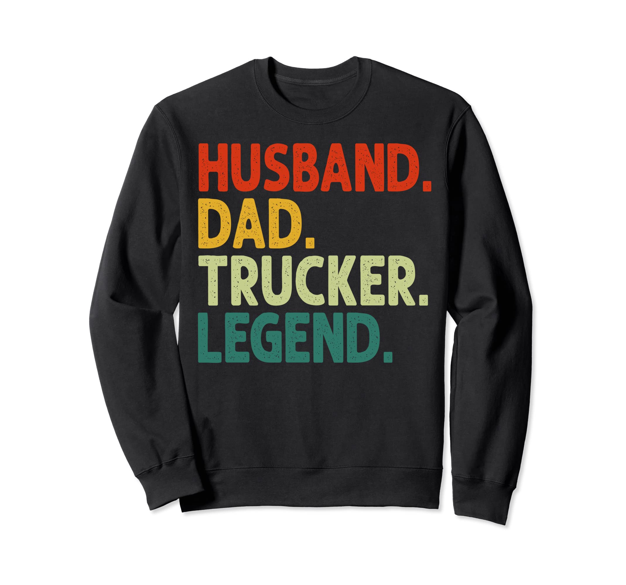 Husband Dad Trucker Legend Funny Sweatshirt - Unique Graphic Men Women - T-Shirt, Sweatshirt, Hoodie