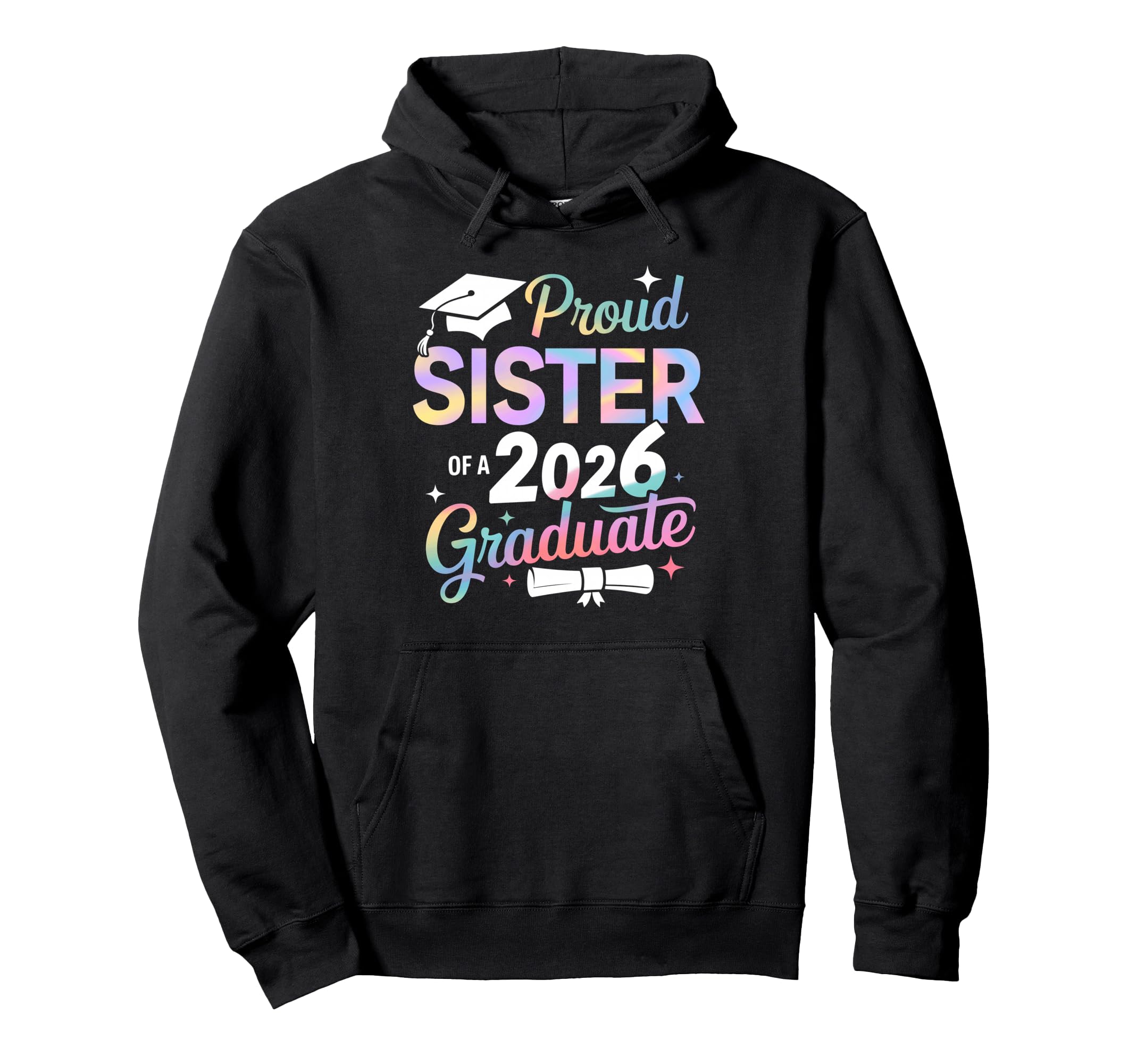 Proud Sister Class 2026 Graduate Senior Hoodie - Unique Graphic for Adults - T-Shirt, Sweatshirt, Hoodie