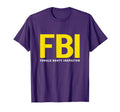 Fbi Female Body Inspector Dad Joke T-Shirt - Fun Novelty Design Men Women - T-Shirt, Sweatshirt, Hoodie