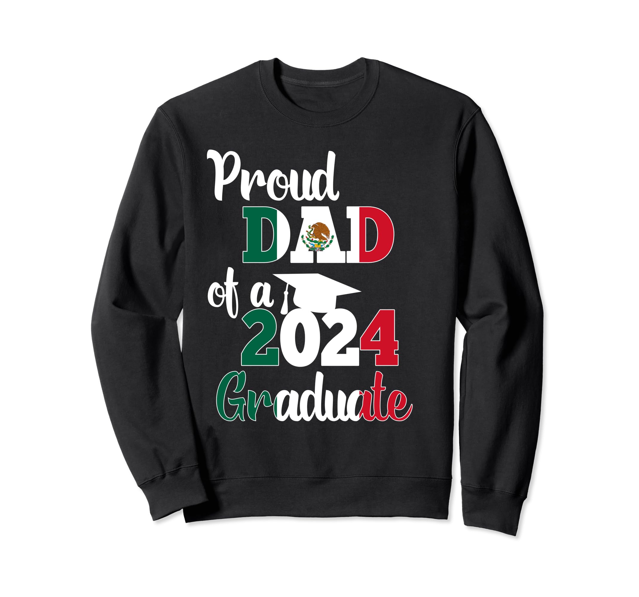 Proud Dad 2024 Graduate Mexican Sweatshirt - Trendy Graphic Men Women - T-Shirt, Sweatshirt, Hoodie
