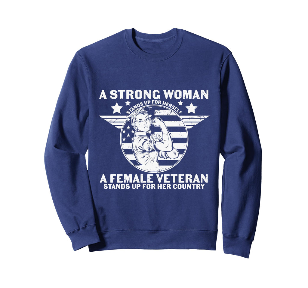 Female Veteran Army Patriotic Sweatshirt - Fun Novelty Design Unisex - T-Shirt, Sweatshirt, Hoodie