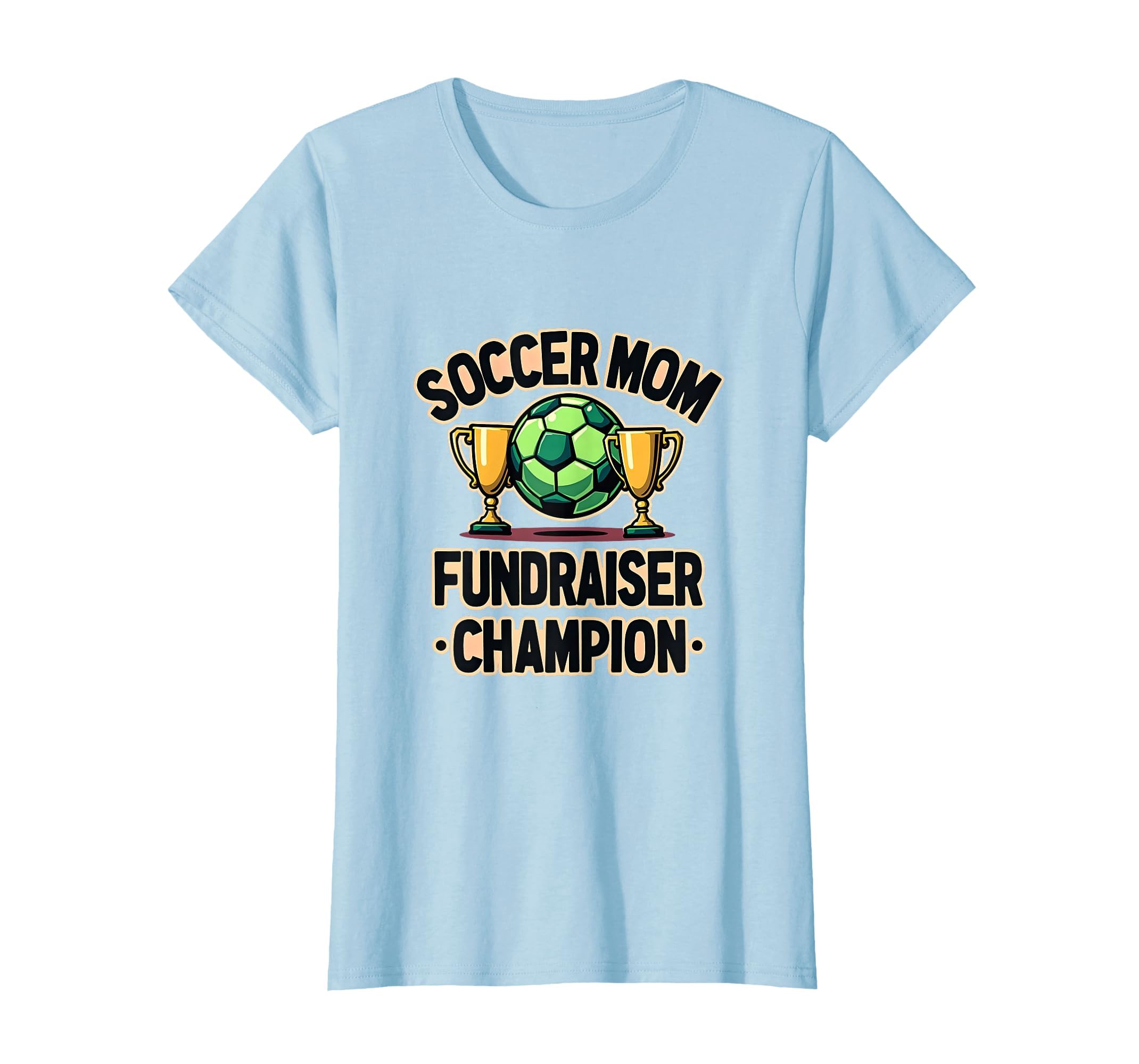 Soccer Mom Fundraiser Champion T-Shirt - Trendy Graphic Men Women - T-Shirt, Sweatshirt, Hoodie