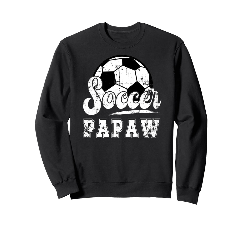 Soccer Papaw Grandpa Papaw Soccer Sweatshirt - Novelty Apparel Men Women - T-Shirt, Sweatshirt, Hoodie