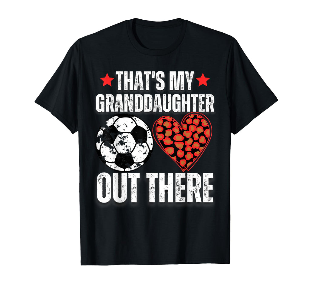 Thats My Granddaughter Out There Soccer T-Shirt - Minimalist Print Unisex - T-Shirt, Sweatshirt, Hoodie