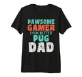 Pawsome Gamer Even Better Pug Dad Dog T-Shirt - Novelty Apparel Men Women - T-Shirt, Sweatshirt, Hoodie