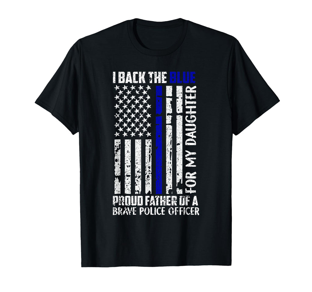 Back Blue My Daughter Proud Dad Police T-Shirt - Custom Art Print Unisex - T-Shirt, Sweatshirt, Hoodie