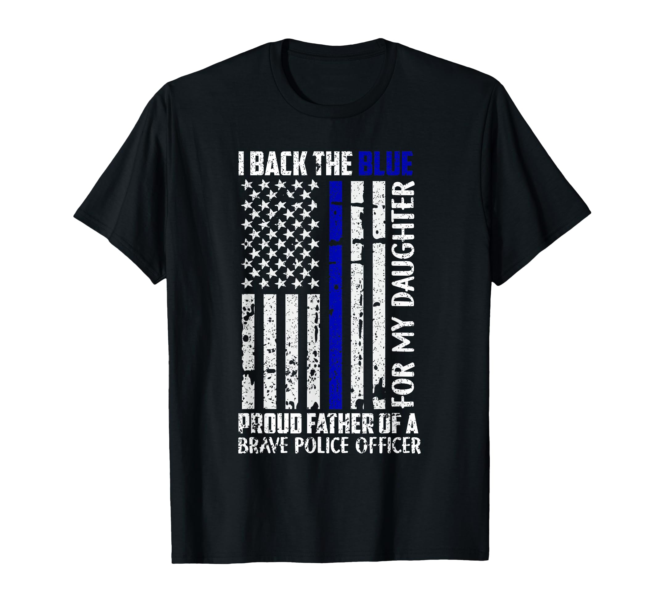 Back Blue My Daughter Proud Dad Police T-Shirt - Custom Art Print Unisex - T-Shirt, Sweatshirt, Hoodie