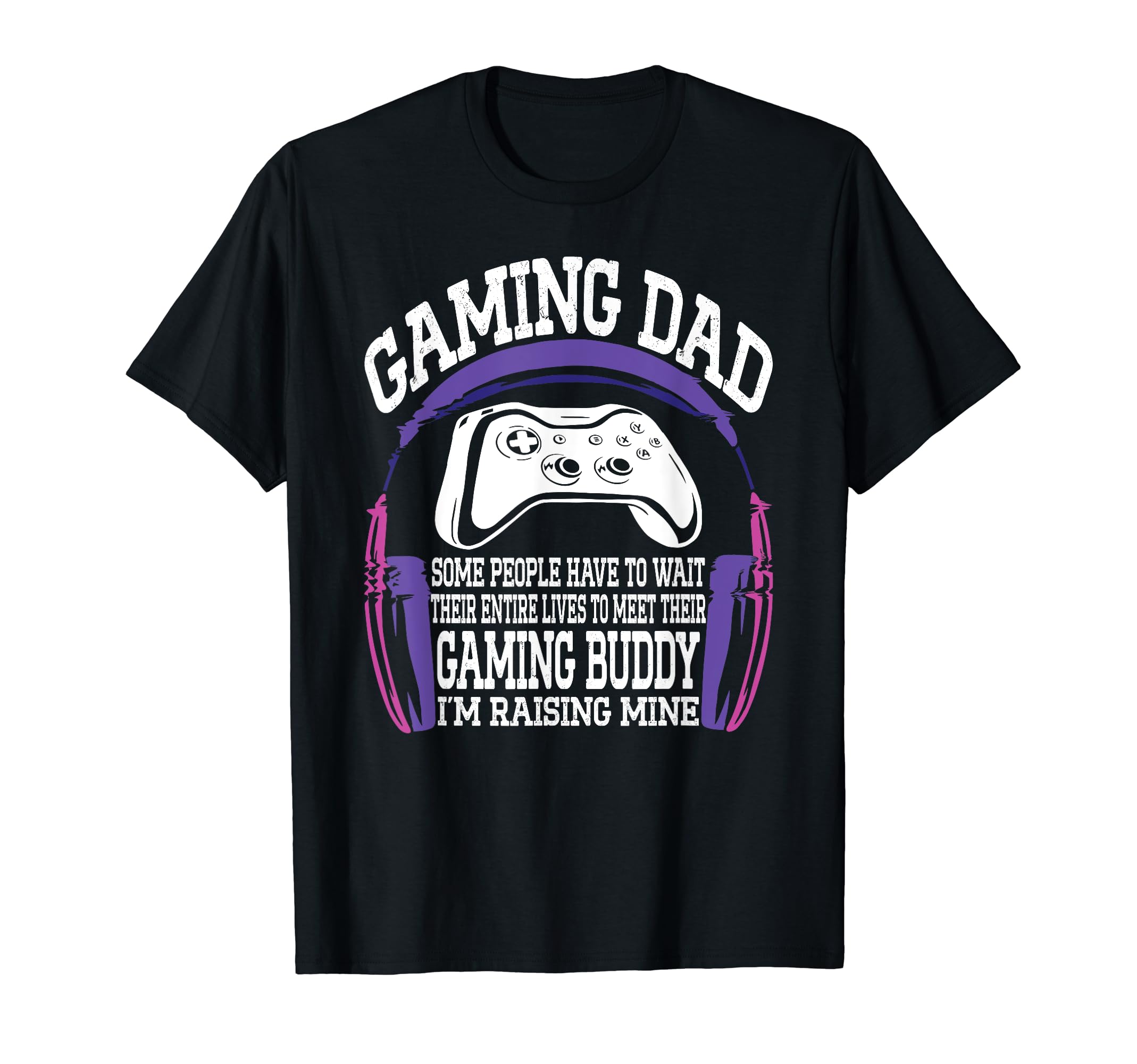 Gamer Fathers Day Funny Video Games Gaming T-Shirt - Graphic Print Unisex - T-Shirt, Sweatshirt, Hoodie