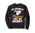 My Favorite Players Call Me Nanny Sweatshirt - Novelty Apparel Unisex - T-Shirt, Sweatshirt, Hoodie