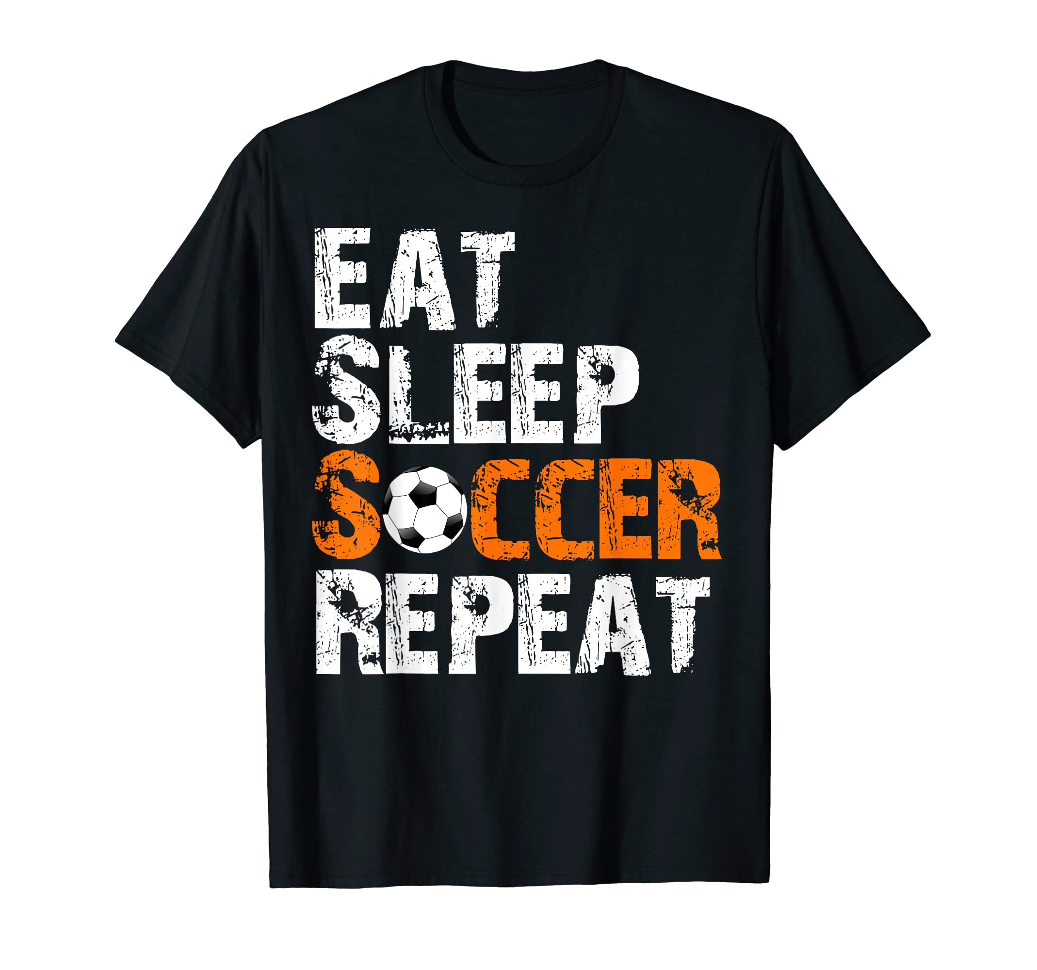 Eat Sleep Soccer Repeat Soccer T-Shirt - Fun Novelty Design Men Women - T-Shirt, Sweatshirt, Hoodie