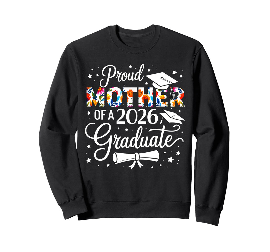 Proud Mother 2026 Graduate Sweatshirt - Aesthetic Graphic for Adults - T-Shirt, Sweatshirt, Hoodie