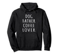 Dog Father Coffee Lover Puppy Daddy Hoodie - Unique Graphic for Adults - T-Shirt, Sweatshirt, Hoodie