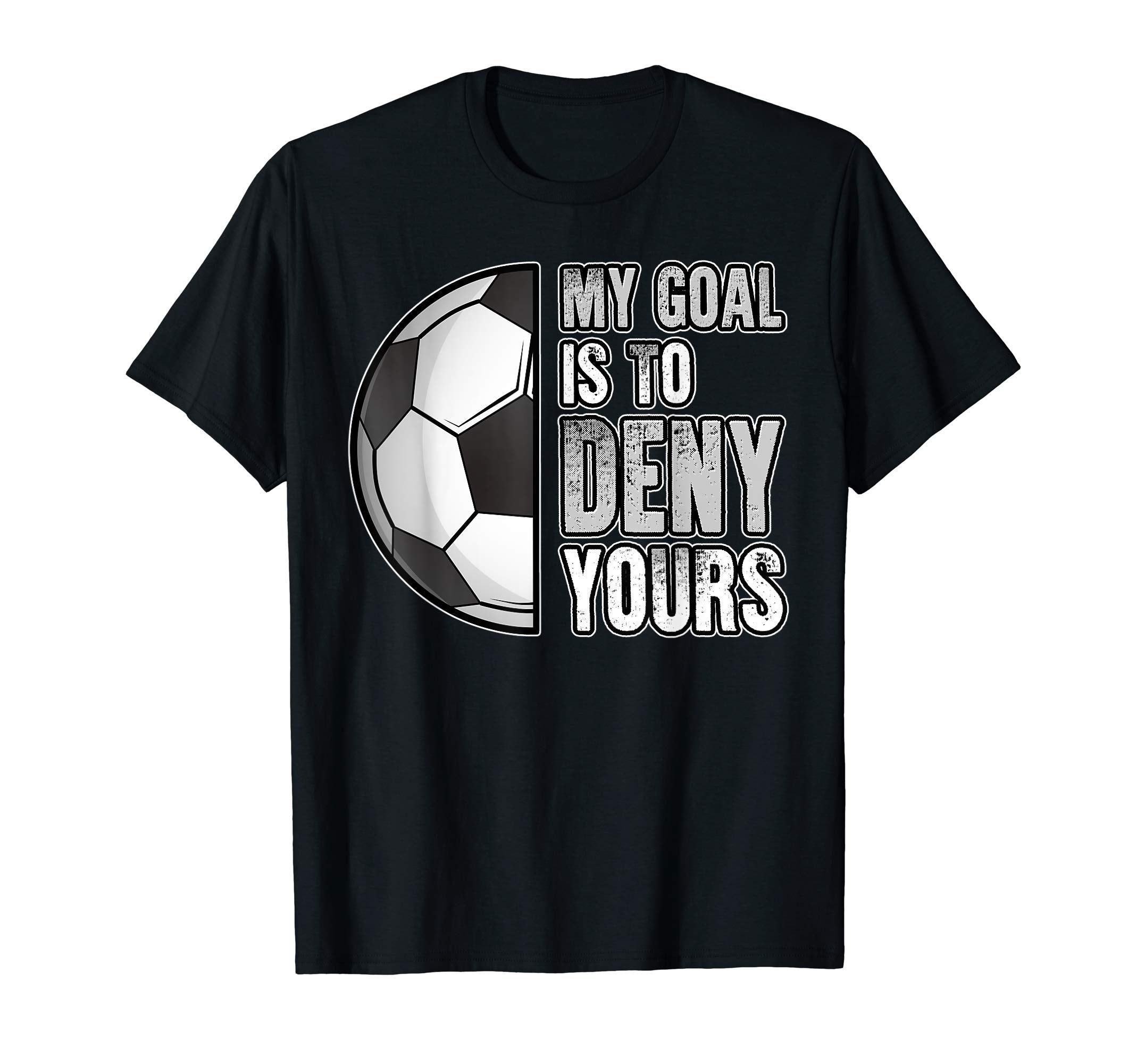 My Goal Is To Deny Yours T-Shirt - Fun Novelty Design Men Women - T-Shirt, Sweatshirt, Hoodie