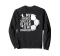 My Favorite Soccer Player Grandpa Sweatshirt - Streetwear Style Unisex - T-Shirt, Sweatshirt, Hoodie