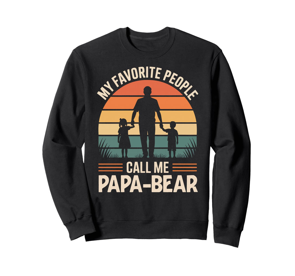 My Favorite People Call Me Papa Bear Sweatshirt - Trendy Graphic Unisex - T-Shirt, Sweatshirt, Hoodie