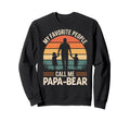 My Favorite People Call Me Papa Bear Sweatshirt - Trendy Graphic Unisex - T-Shirt, Sweatshirt, Hoodie