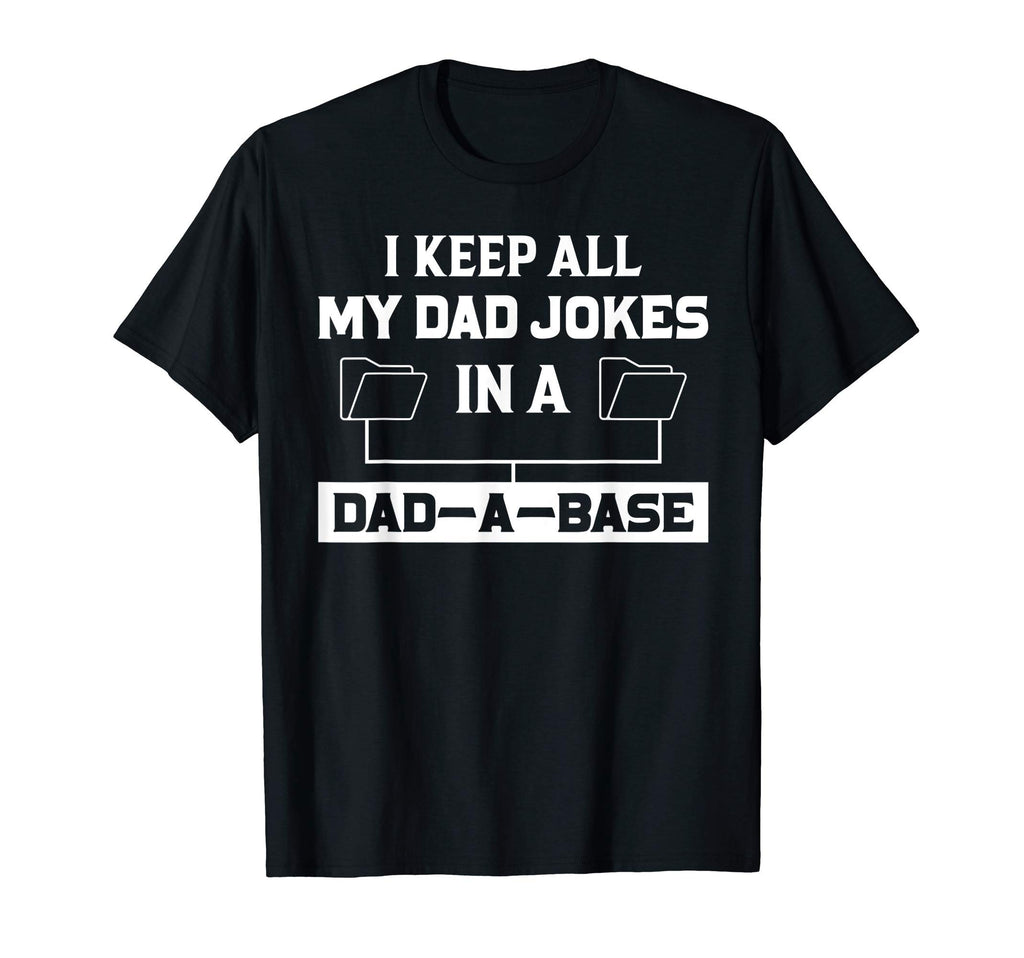 Mens I Keep All My Dad Jokes Dad Base Dad T-Shirt - Novelty Apparel Unisex - T-Shirt, Sweatshirt, Hoodie