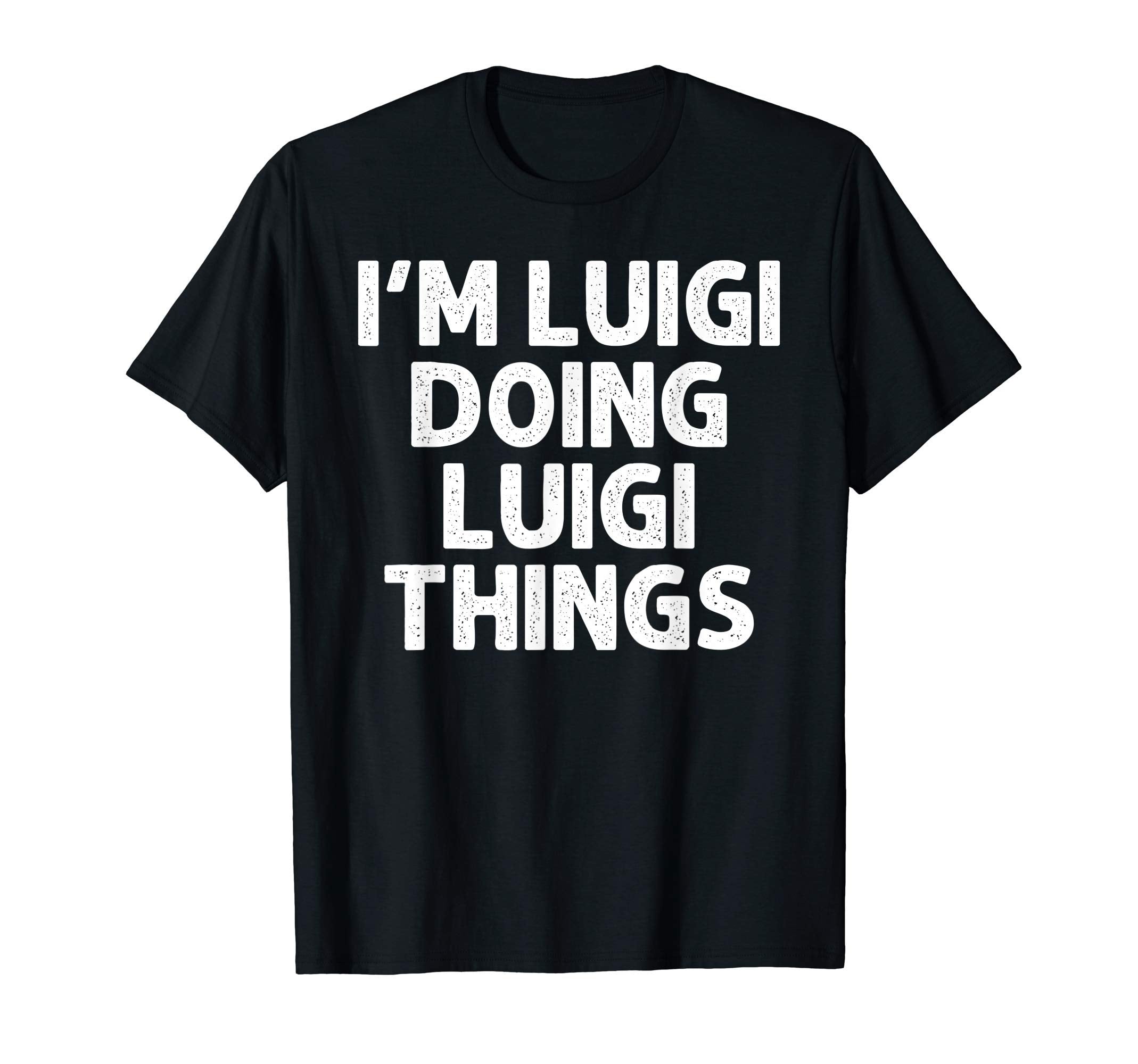 Luigi Gift Doing Name Things Funny T-Shirt - Minimalist Print for Adults - T-Shirt, Sweatshirt, Hoodie