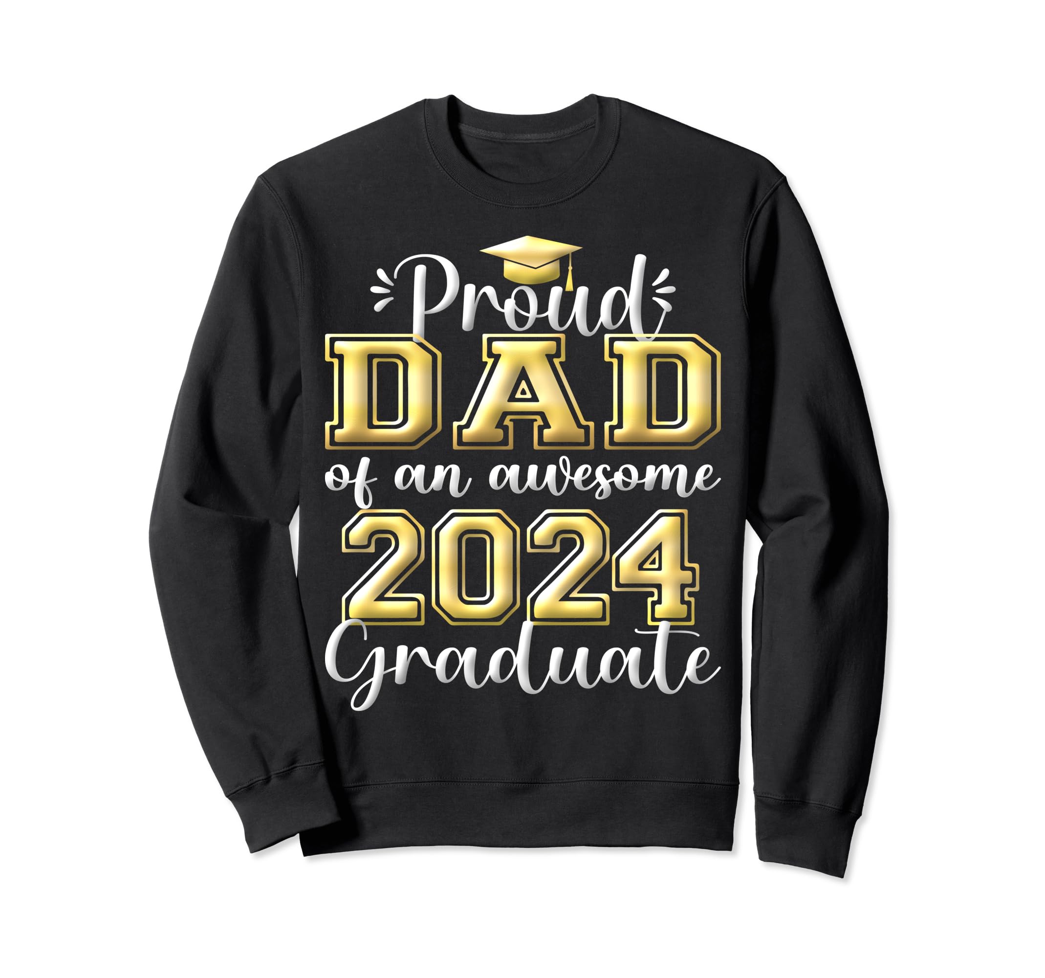 Super Proud Dad 2024 Graduate Sweatshirt - Fun Novelty Design Unisex - T-Shirt, Sweatshirt, Hoodie