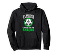 My Brother Plays Soccer Im Here Snacks Hoodie - Novelty Apparel for Adults - T-Shirt, Sweatshirt, Hoodie