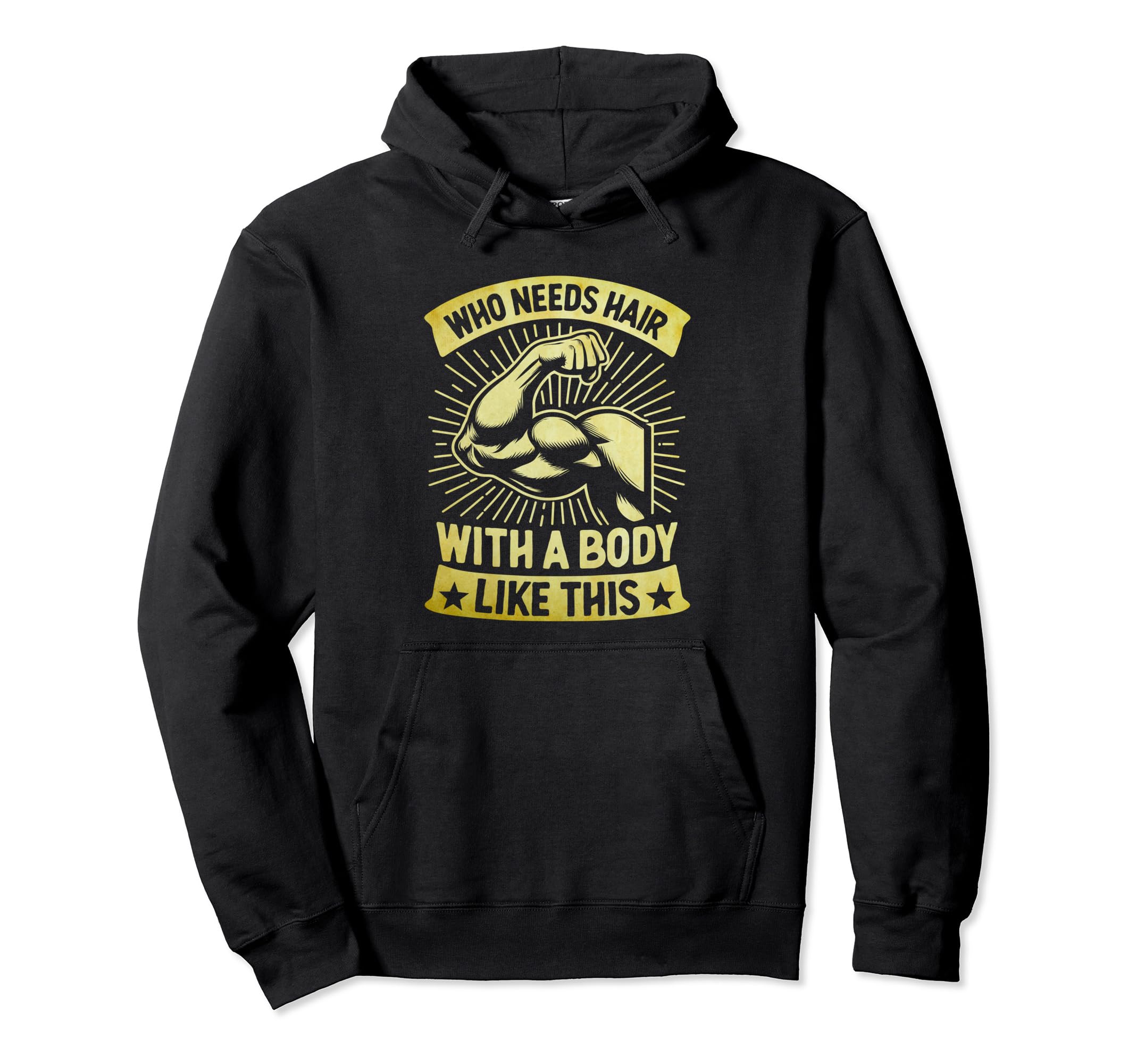 Body Like This Who Needs Hair Funny Bald Hoodie - Unique Graphic Men Women - T-Shirt, Sweatshirt, Hoodie