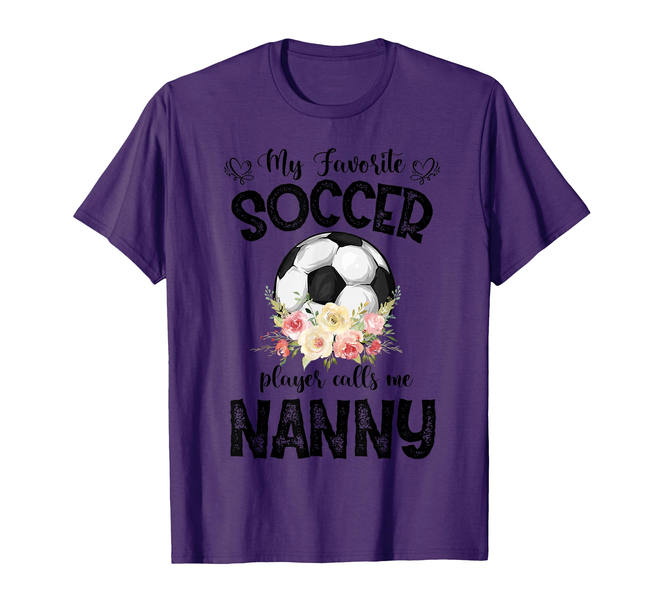 My Favorite Soccer Player Calls Me Nanny T-Shirt - Custom Art Print Unisex - T-Shirt, Sweatshirt, Hoodie