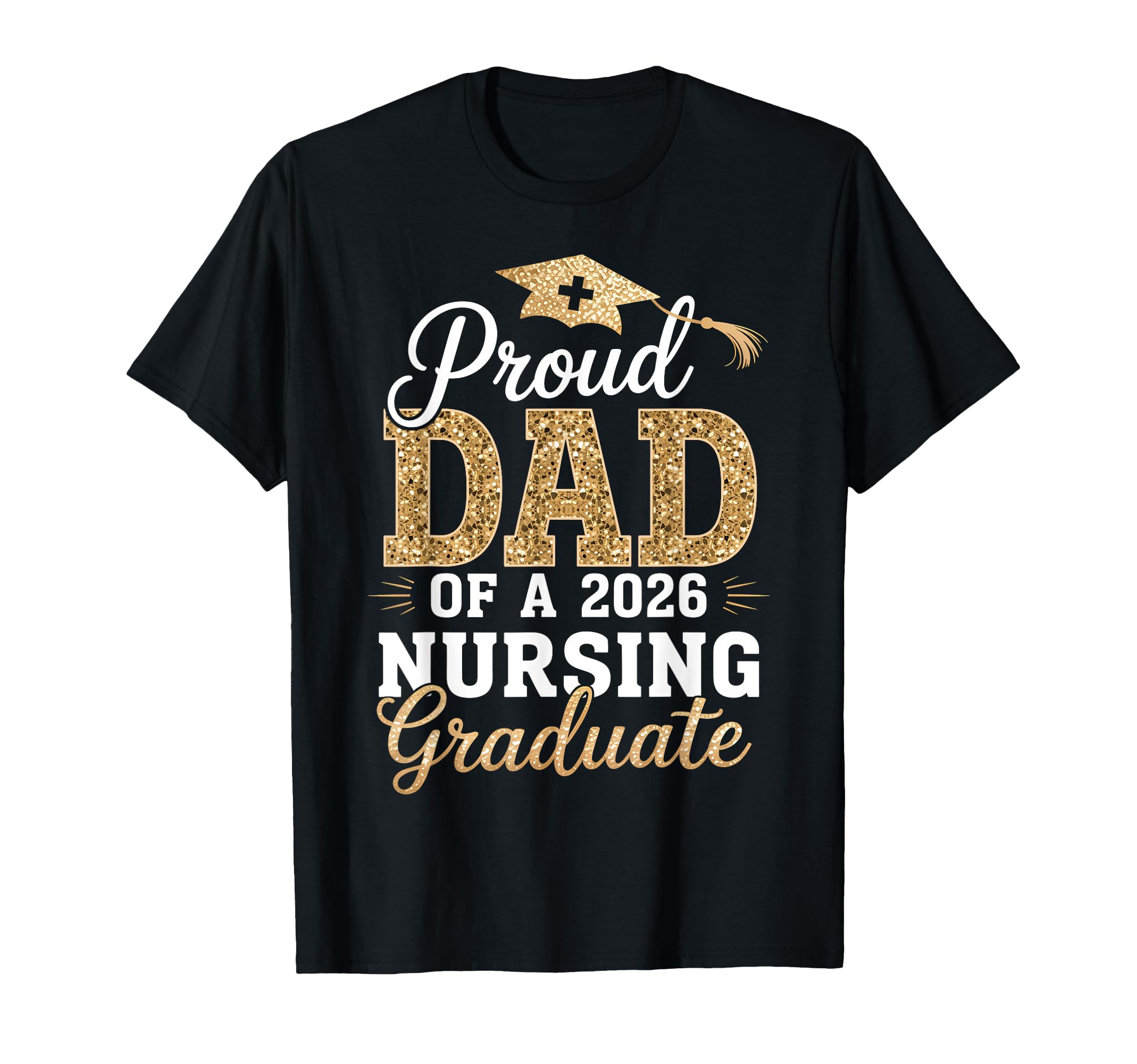 Proud Dad Class 2026 Nursing Graduate T-Shirt - Streetwear Style Men Women - T-Shirt, Sweatshirt, Hoodie